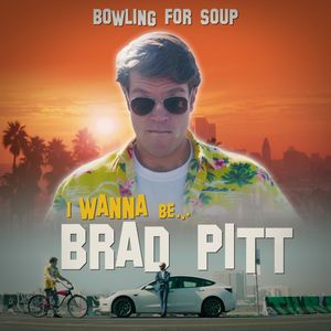Bowling For Soup - I Wanna Be Brad Pitt